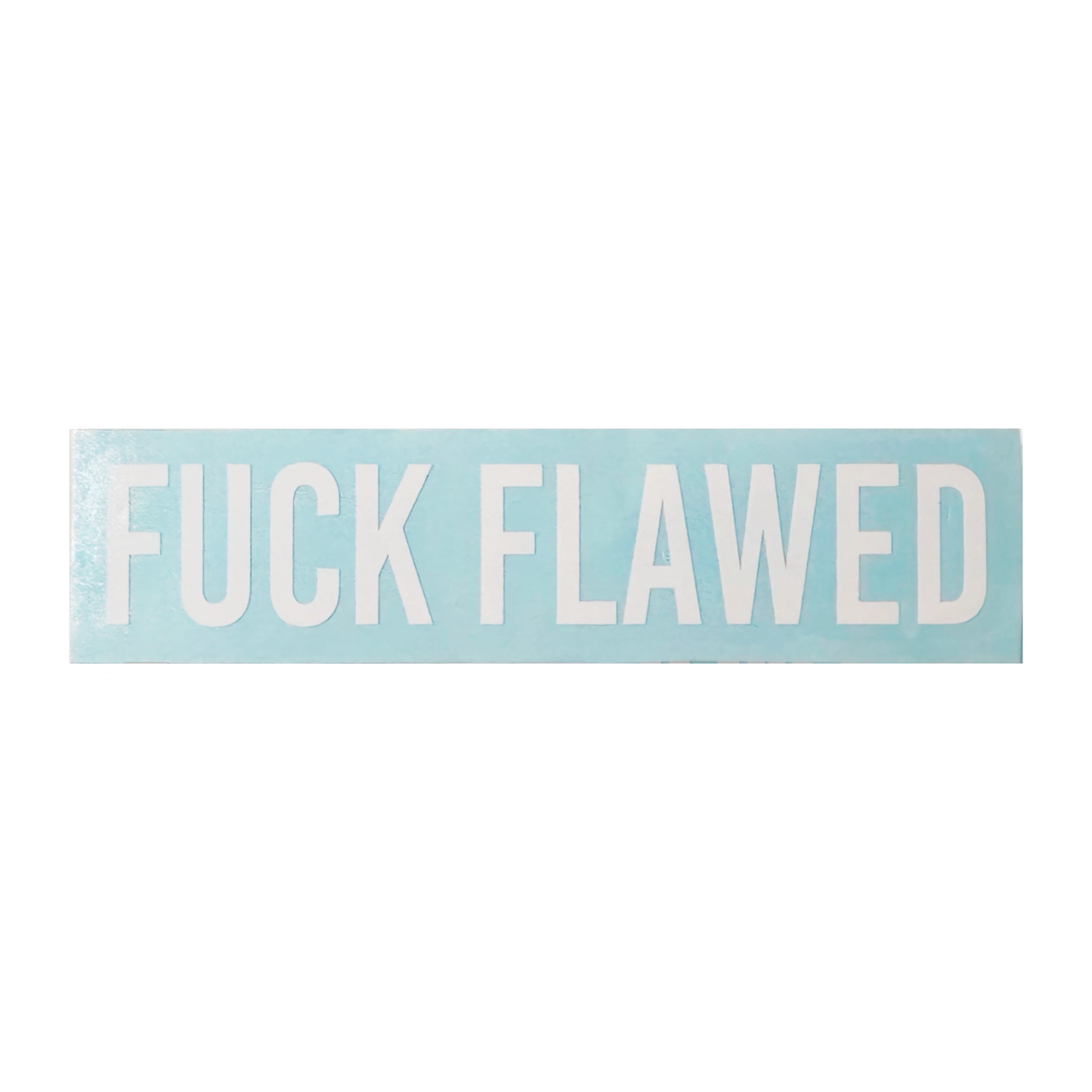 Fuck Flawed Decal